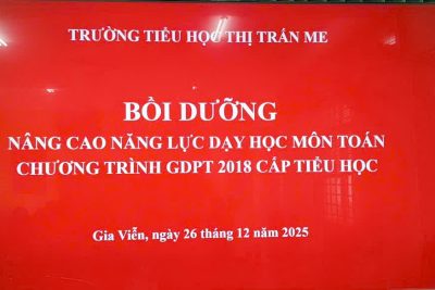 Trường Tiểu học Thị Trấn Me tổ chức lớp Bồi dưỡng nâng cao năng lực dạy học môn Toán theo CT GDPT 2018